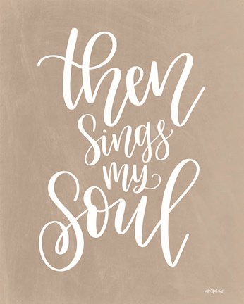 Framed Then Sings My Soul Print