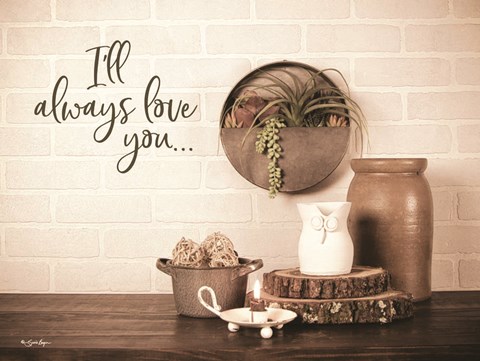 Framed I&#39;ll Always Love You Print
