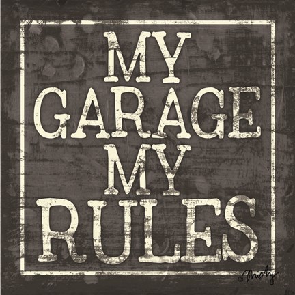 Framed My Garage, My Rules Print