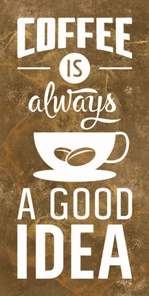 Framed Coffee is Always a Good Idea Print
