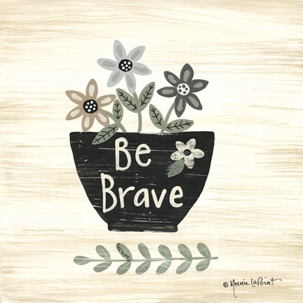 Framed Be Brave Print