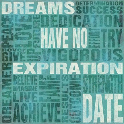 Framed Dreams Have No Expiration Date Print
