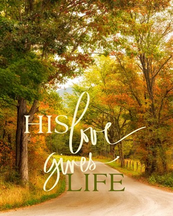 Framed His Love Gives Life Print