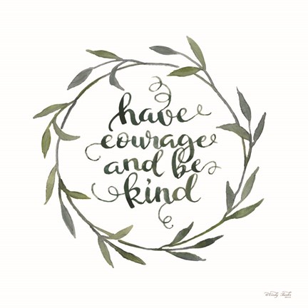 Framed Have Courage and Be Kind Print