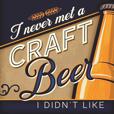 Framed Never Met a Craft Beer I Didn&#39;t Like Print