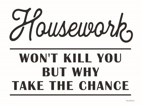 Framed Housework Won&#39;t Kill You Print