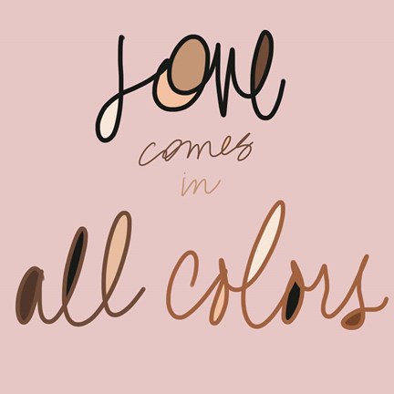 Framed Love Comes In All Colors Print