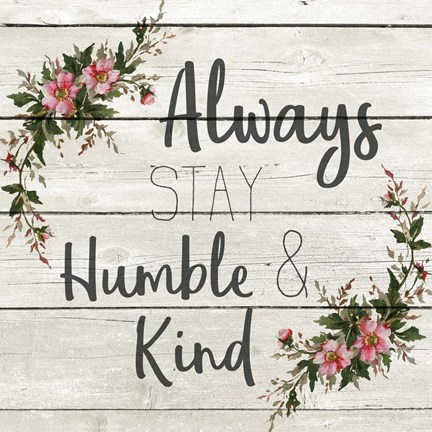 Framed Always Stay Humble and KInd Print
