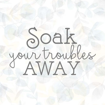Framed Soak Your Troubles 2 Print