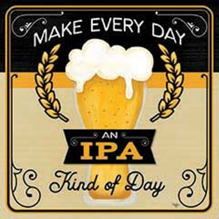 Framed Make Every Day an IPA Kind of Day Print