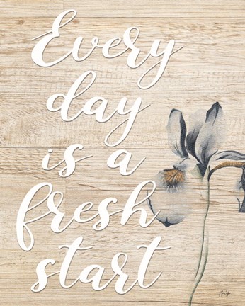 Framed Every Day is a Fresh Start Print