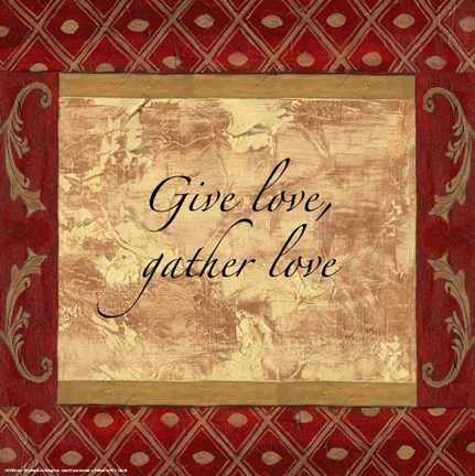 Framed Words to Live By, Traditional - Give Love, Gather Love Print
