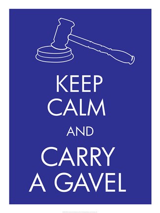 Framed Keep Calm and Carry a Gavel Print