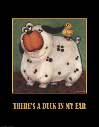 Framed There&#39;s a Duck in My Ear Print