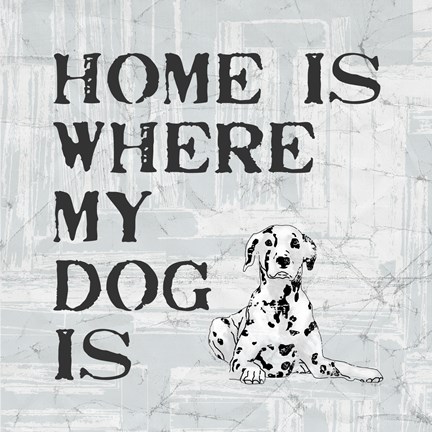 Framed Home Is Where My Dog Is Print