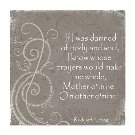 Framed Mother O Mine Quote by Rudyard Kipling Print