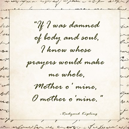 Framed Mother O Mine by rudyard Kipling Print