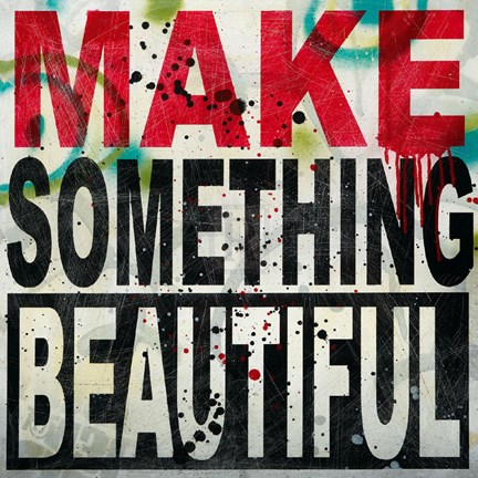 Framed Make Something Beautiful Print