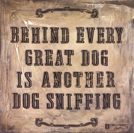Framed Behind Every Dog Print