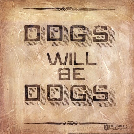 Framed Dogs will be Dogs Print