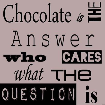 Framed Chocolate is the Answer Print