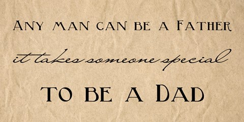 Framed Any Man Can Be A Father Quote Print