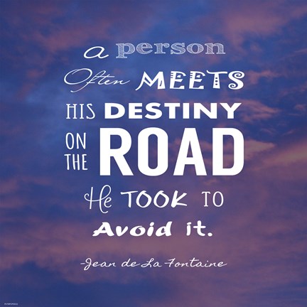 Framed Person Often Meets His Destiny Print