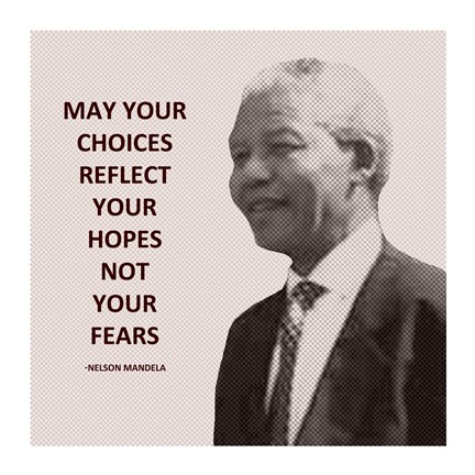 Framed May Your Choices Reflect Your Hopes - Nelson Mandela Print