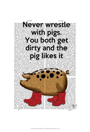 Framed Never Wrestle with Pigs Print