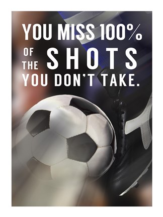 Framed You Miss 100% Of the Shots You Don&#39;t Take -Soccer Print