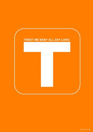 Framed Tweet Me Baby All Day Long Orange Print