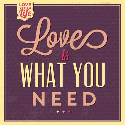 Framed Love Is What You Need Print