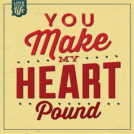 Framed You Make My Heart Pound Print