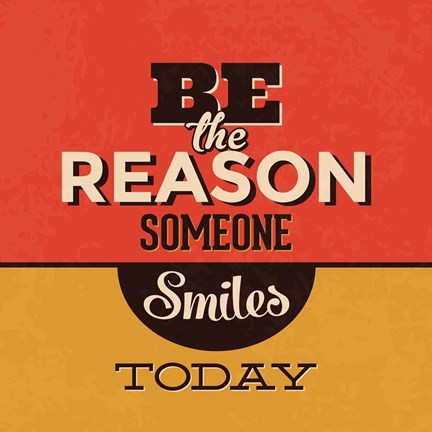 Framed Be The Reason Someone Smiles Today Print