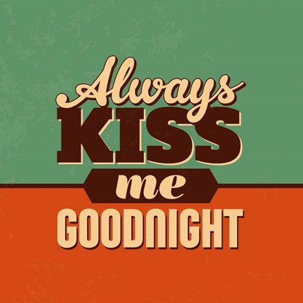 Framed Always Kiss Me Goodnight Print
