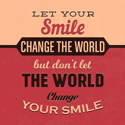 Framed Let Your Smile Change The World Print
