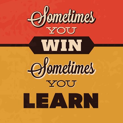 Framed Sometimes You Win Sometimes You Learn Print