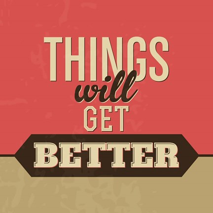 Framed Things Will Get Better Print