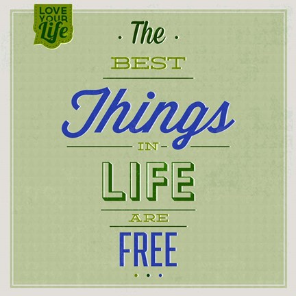 Framed Best Tings In Life Are Free 1 Print