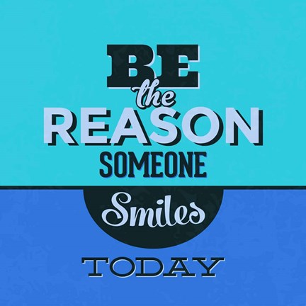 Framed Be The Reason Someone Smiles Today 1 Print