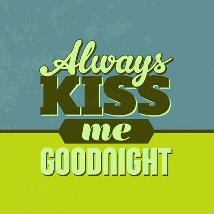 Framed Always Kiss Me Goodnight 1 Print