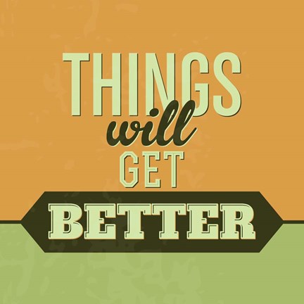 Framed Things Will Get Better 1 Print