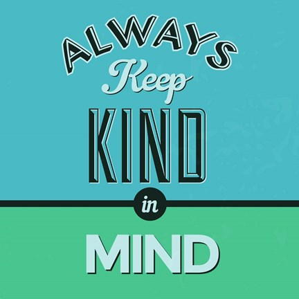 Framed Always Keep Kind In Mind 1 Print