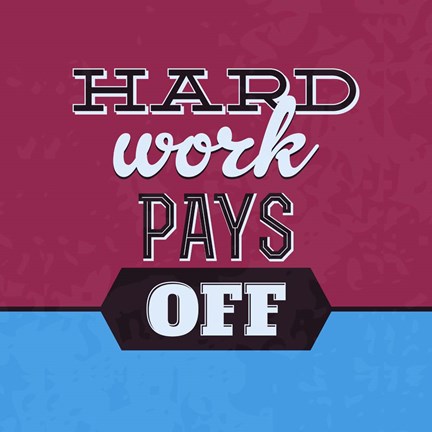 Framed Hard Work Pays Off 1 Print