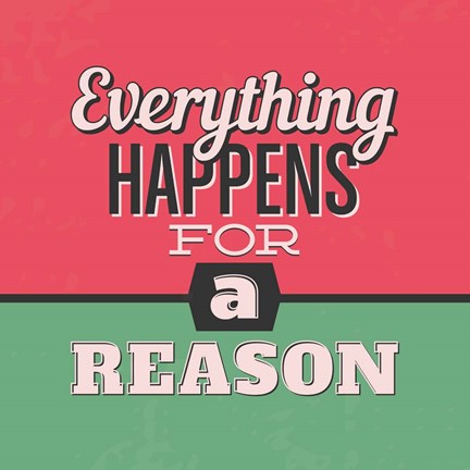 Framed Everything Happens For A Reason 1 Print