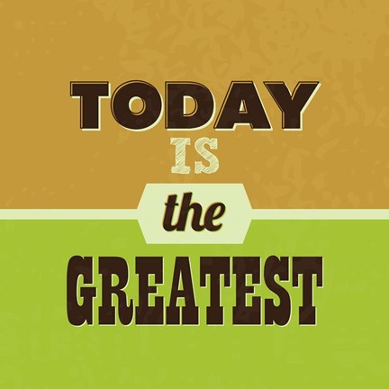 Framed Today Is The Greatest 1 Print