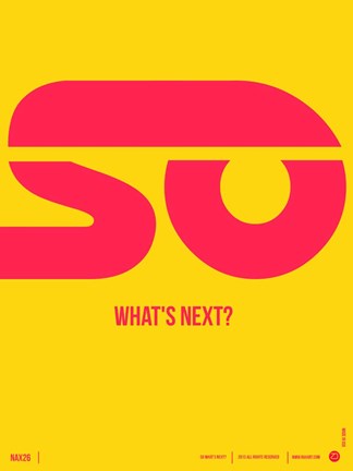 Framed So What&#39;s Next Print