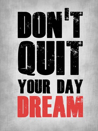Framed Don&#39;t Quit Your Day Dream 1 Print