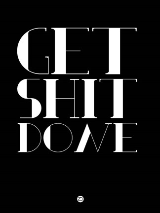 Framed Get Shit Done Black Print