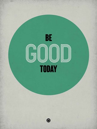 Framed Be Good Today 1 Print